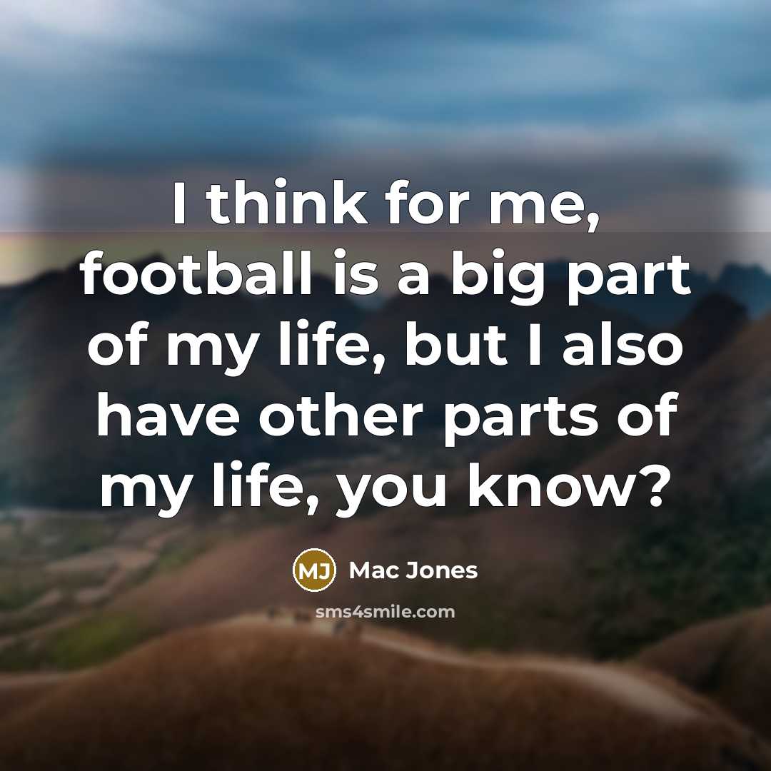“I think for me, football is a big part of…” quote by Mac Jones