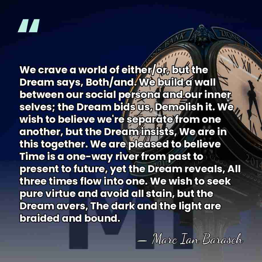 We crave a world of either/or, but the Dream says, Both/and. We&hellip; - Marc Ian Barasch