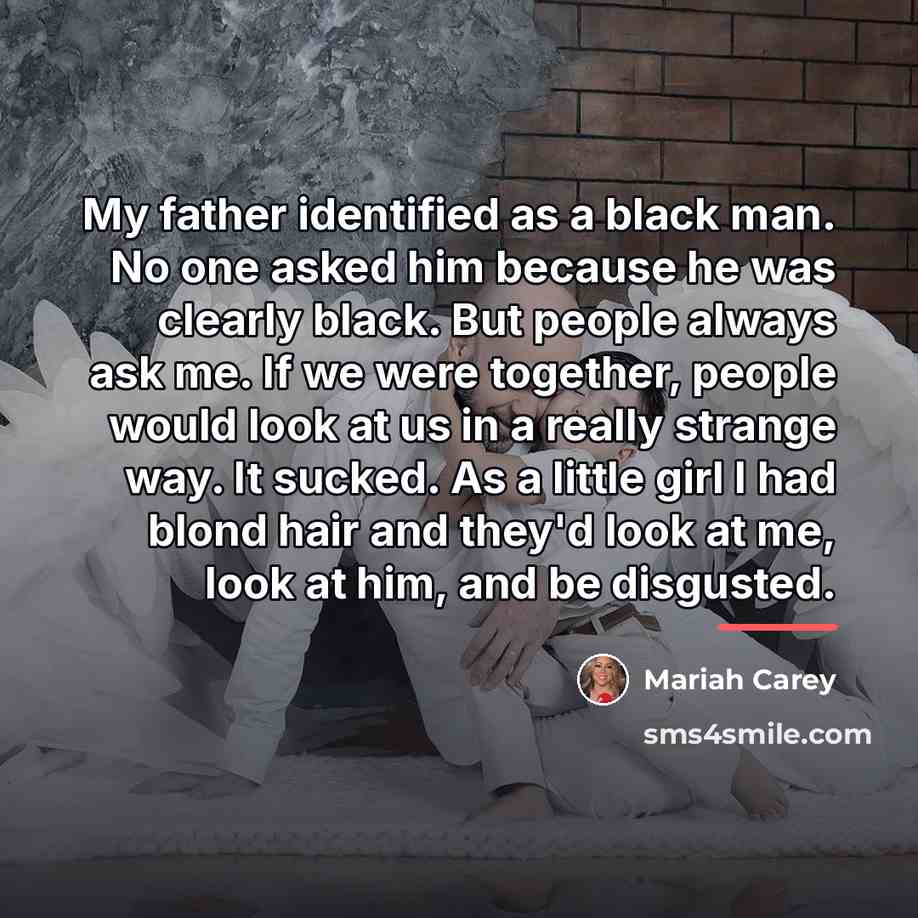 “My father identified as a black man. No one asked…” quote by Mariah Carey
