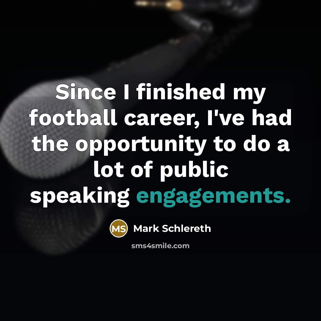 “Since I finished my football career, I've had the opportunity…” quote by Mark Schlereth