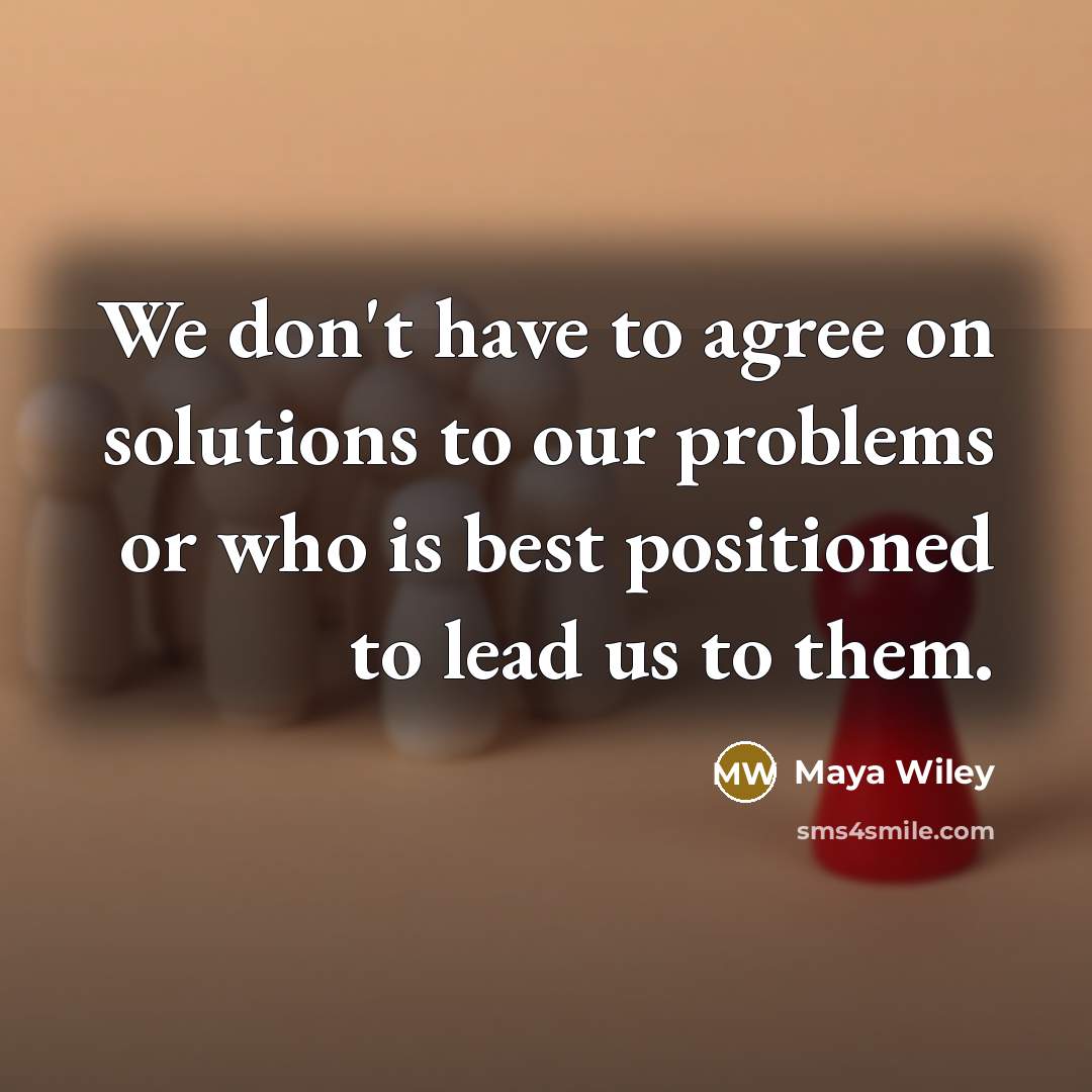 “We don't have to agree on solutions to our problems…” quote by Maya Wiley