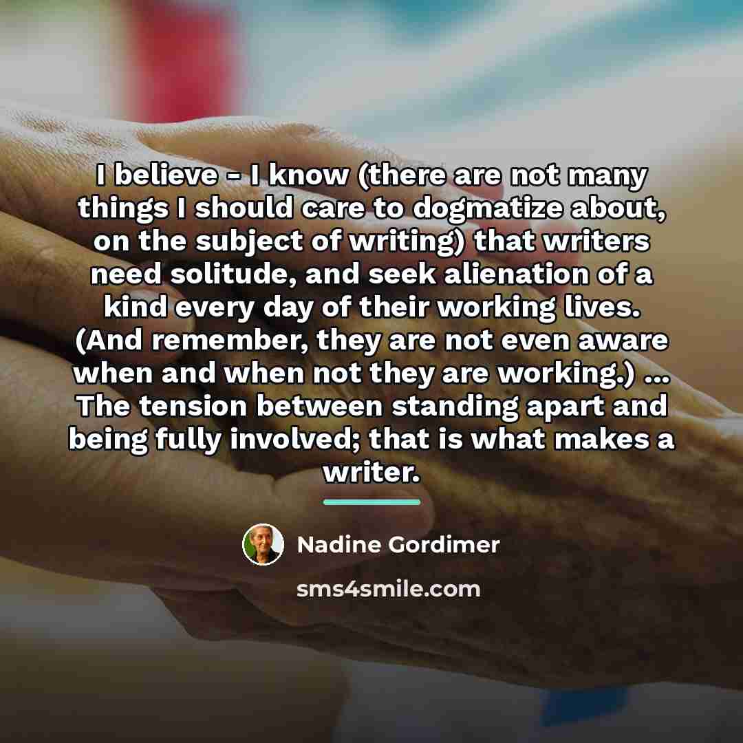 “I believe - I know (there are not many things…” quote by Nadine Gordimer