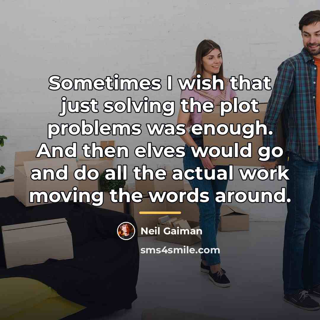 “Sometimes I wish that just solving the plot problems was…” quote by Neil Gaiman