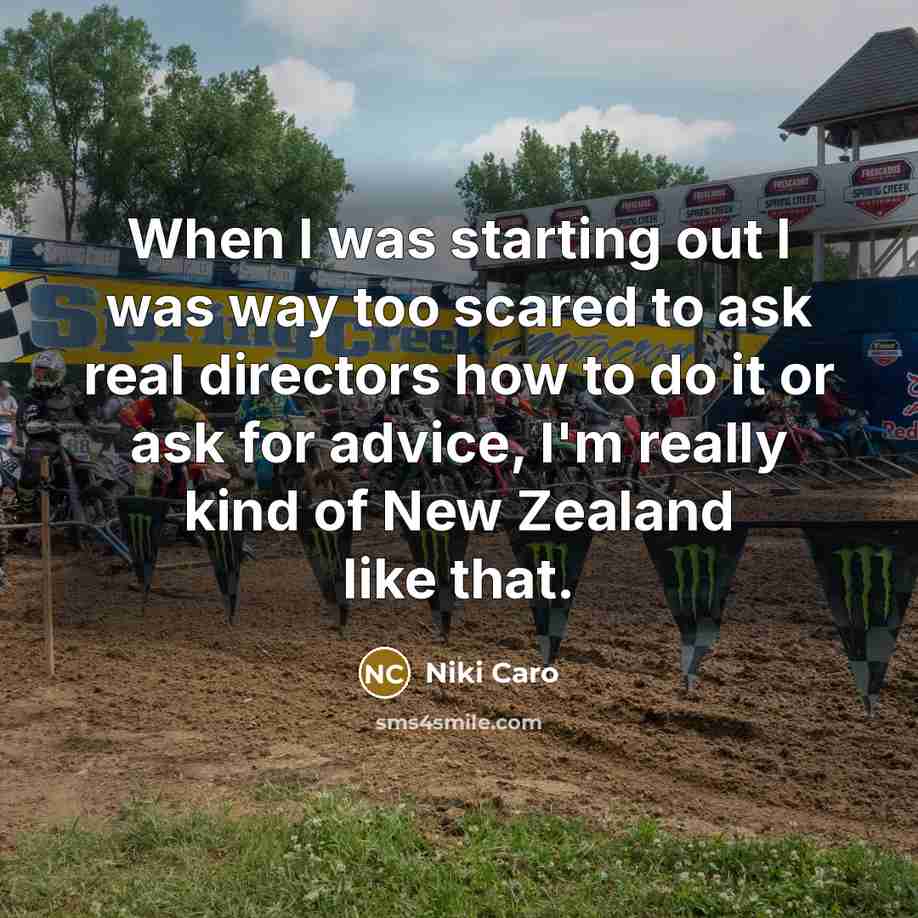 “When I was starting out I was way too scared…” quote by Niki Caro