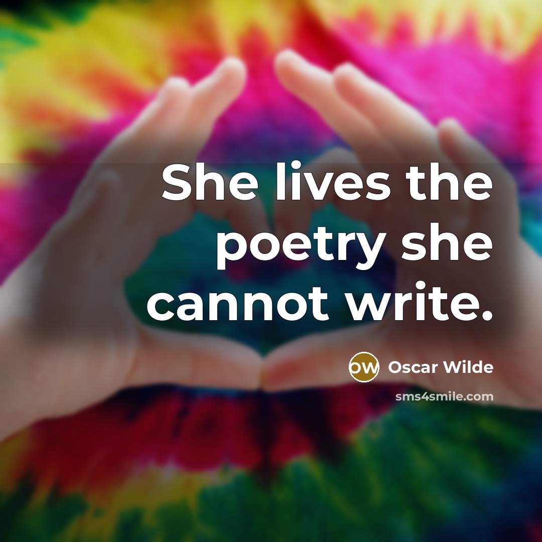 “She lives the poetry she cannot write.…” quote by Oscar Wilde