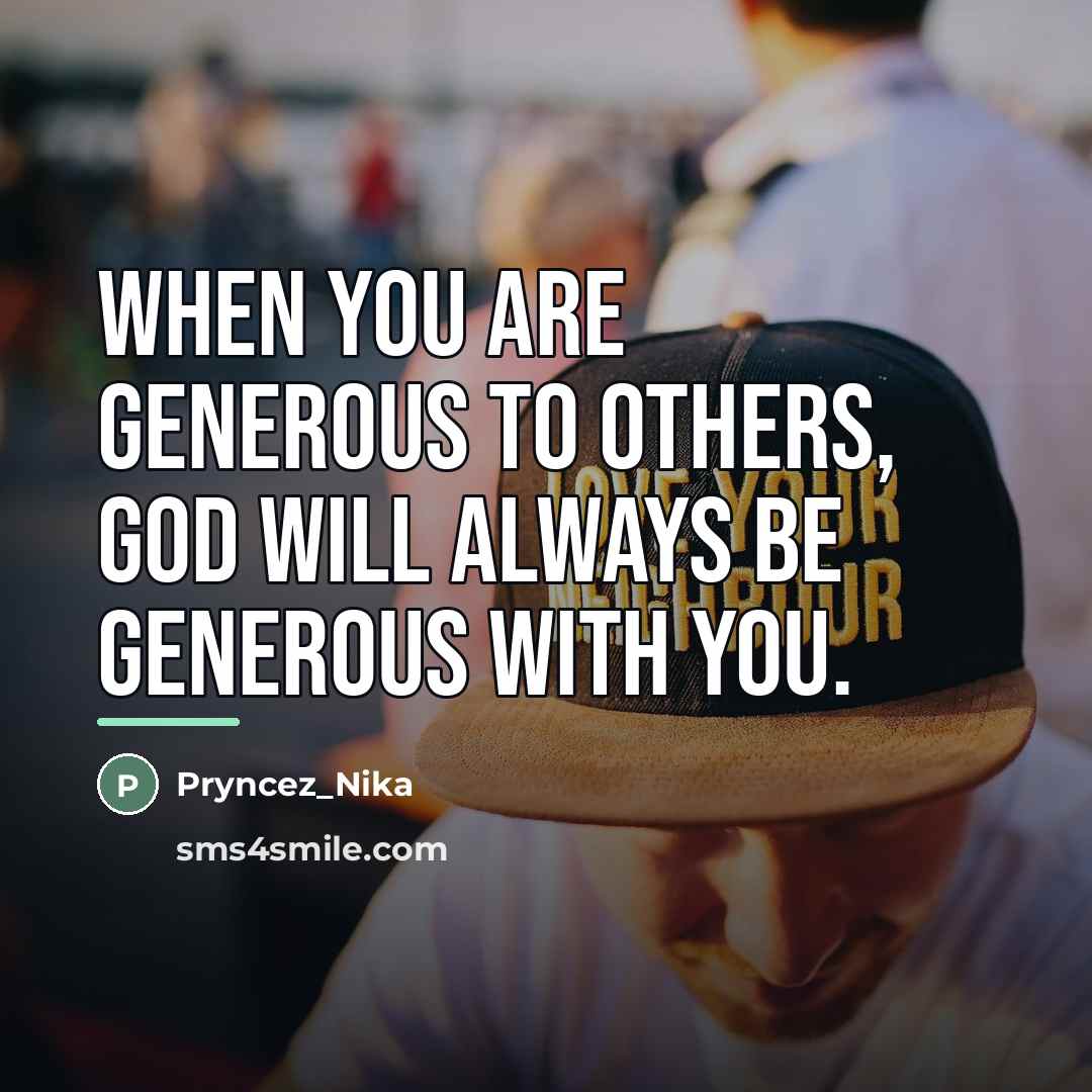 “When you are generous to others, God will always be…” quote by Pryncez_Nika