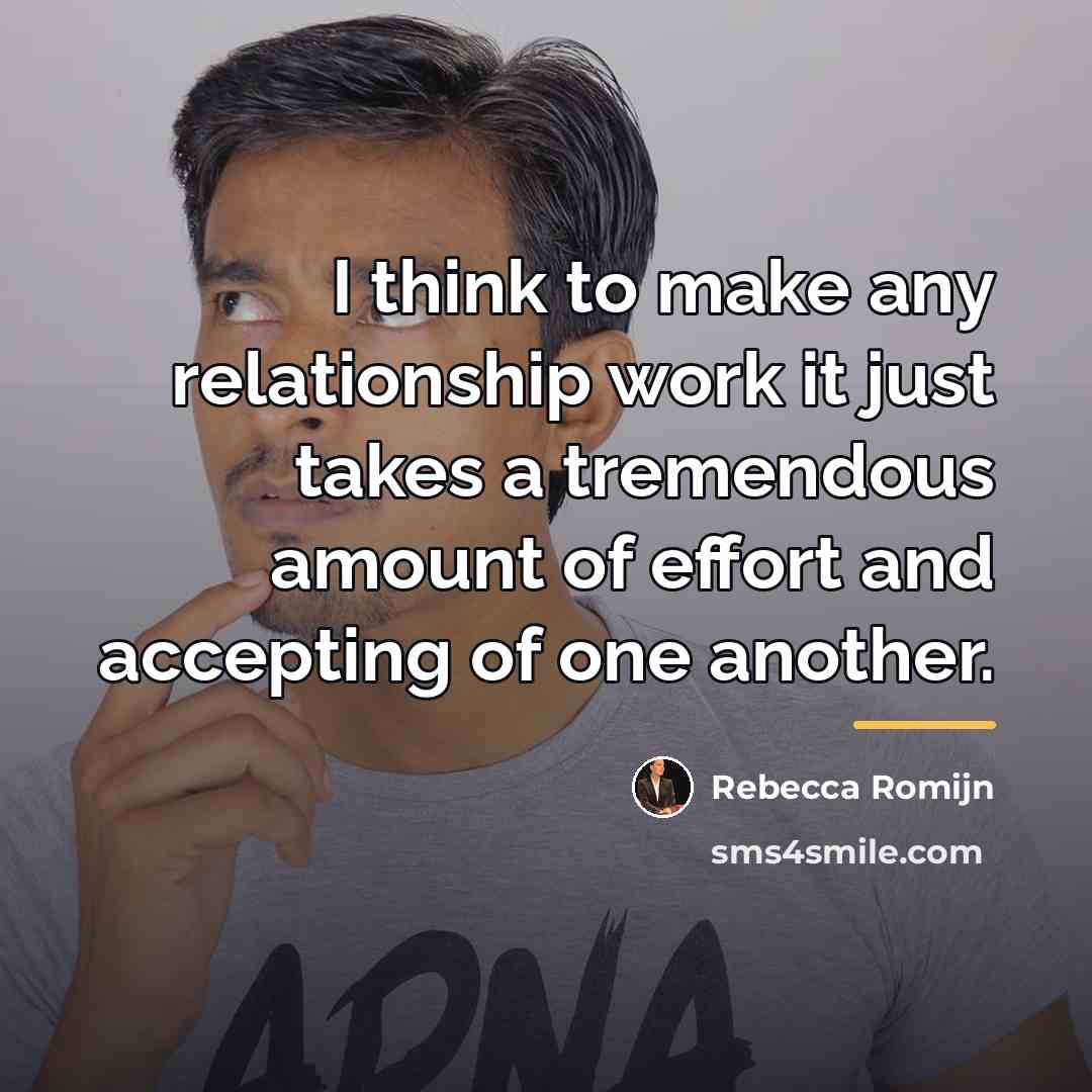 “I think to make any relationship work it just takes…” quote by Rebecca Romijn