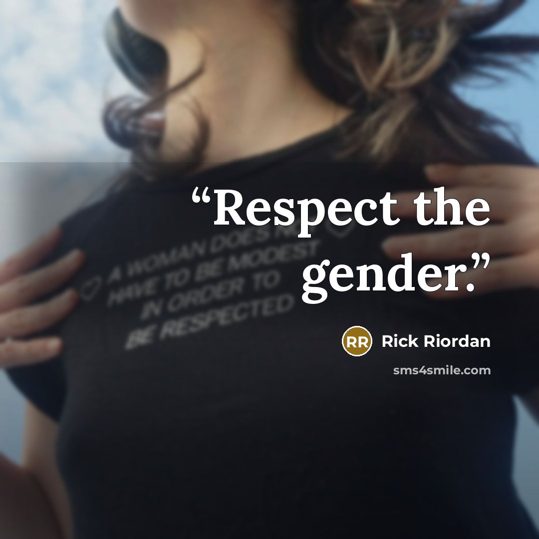 “Respect the gender.” quote by Rick Riordan
