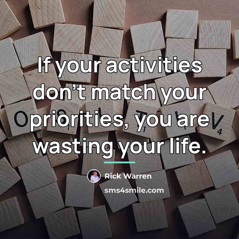 “If your activities don't match your priorities, you are wasting…” quote by Rick Warren