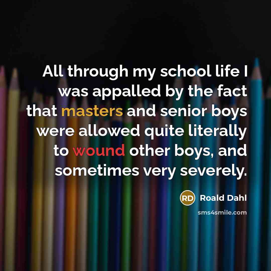 “All through my school life I was appalled by the…” quote by Roald Dahl