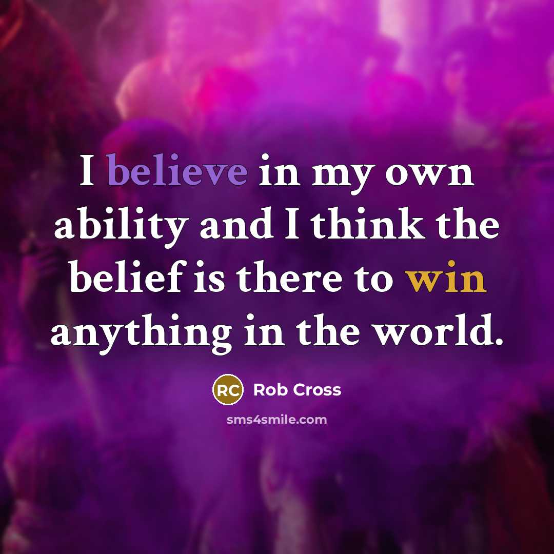 “I believe in my own ability and I think the…” quote by Rob Cross