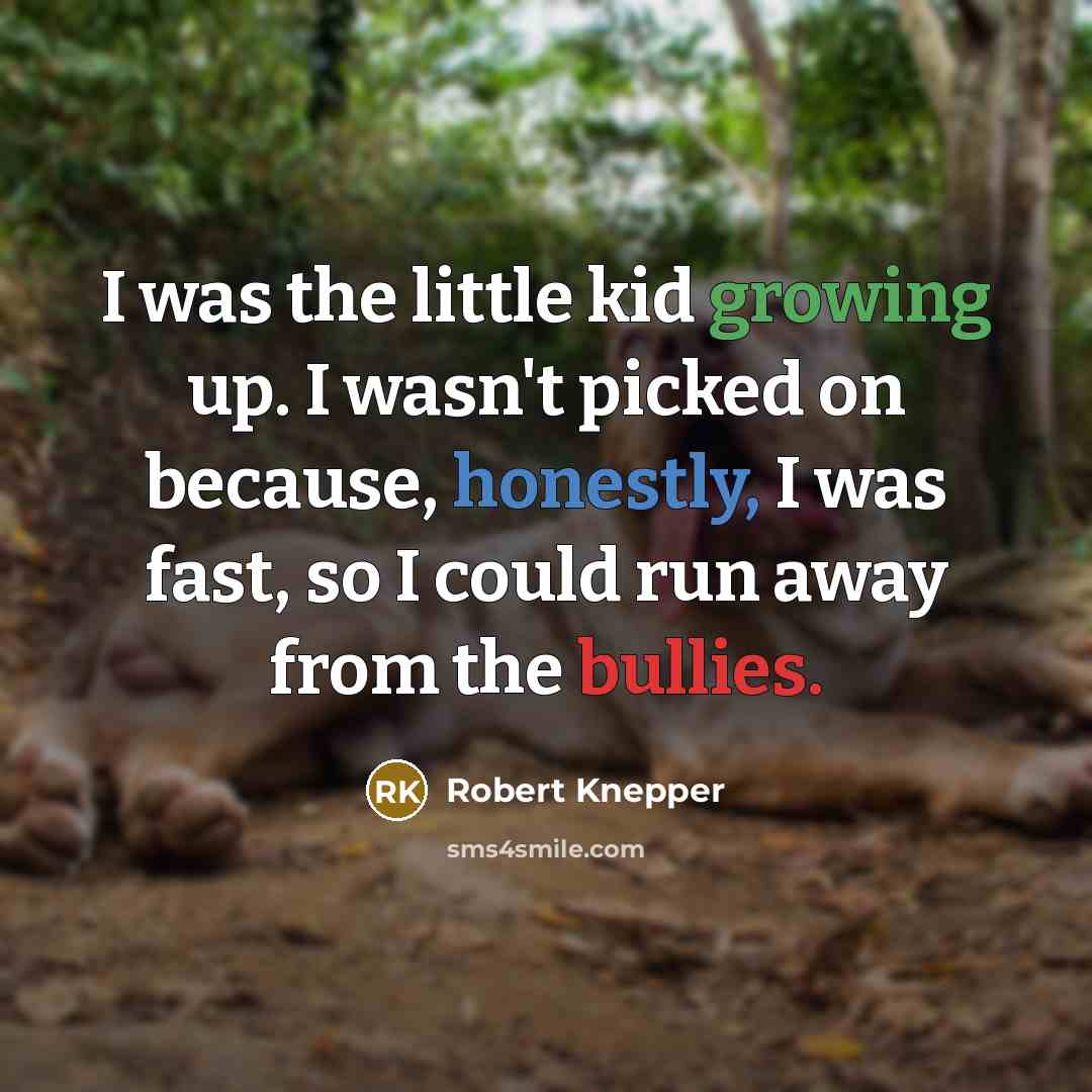 “I was the little kid growing up. I wasn't picked…” quote by Robert Knepper