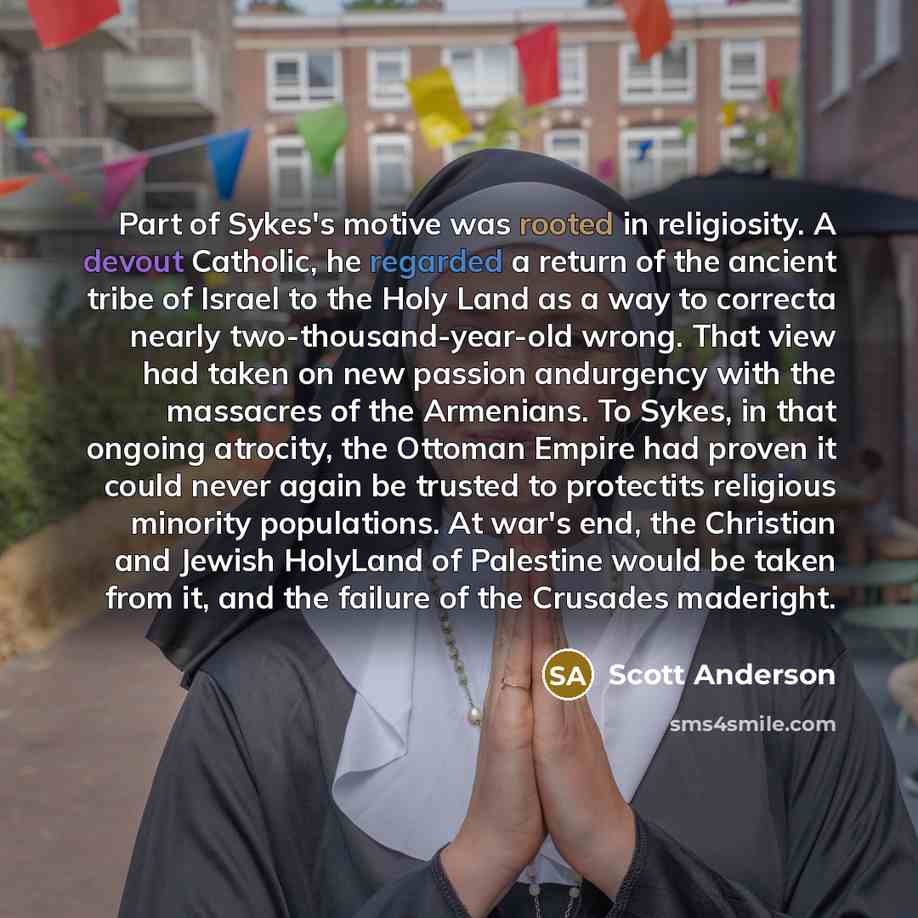 “Part of Sykes's motive was rooted in religiosity. A devout…” quote by Scott Anderson