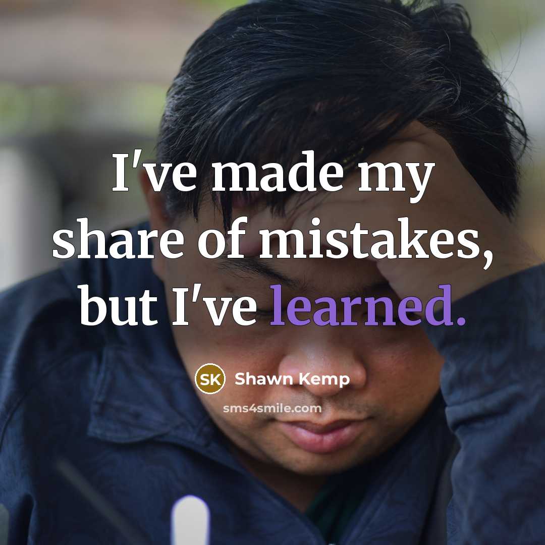 “I've made my share of mistakes, but I've learned.…” quote by Shawn Kemp