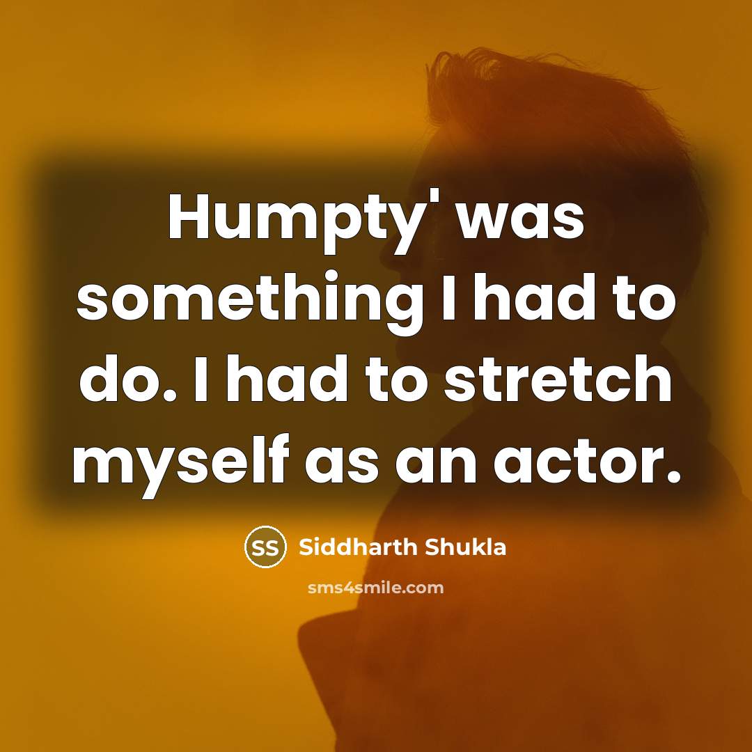 “Humpty' was something I had to do. I had to…” quote by Siddharth Shukla