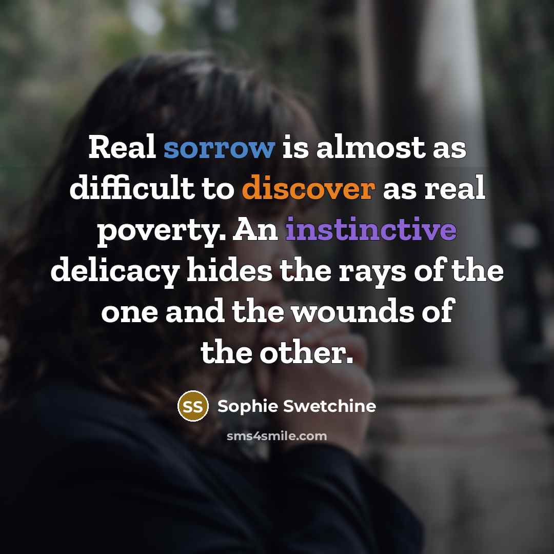 “Real sorrow is almost as difficult to discover as real…” quote by Sophie Swetchine