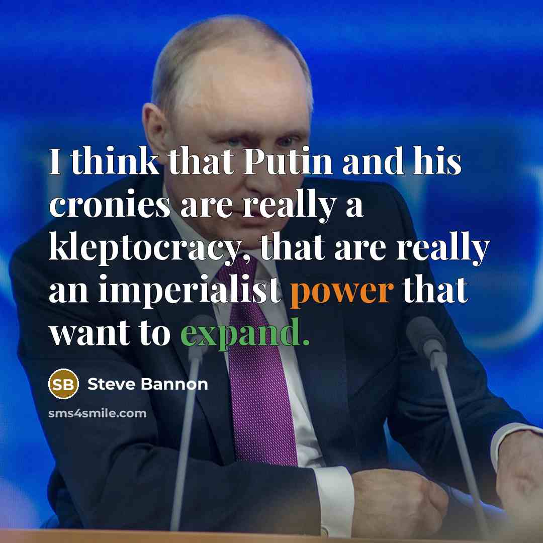 “I think that Putin and his cronies are really a…” quote by Steve Bannon