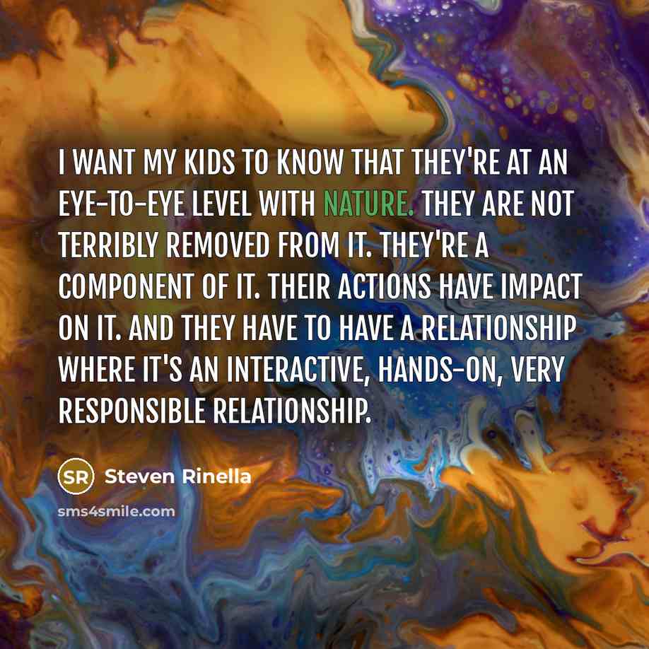 “I want my kids to know that they're at an…” quote by Steven Rinella