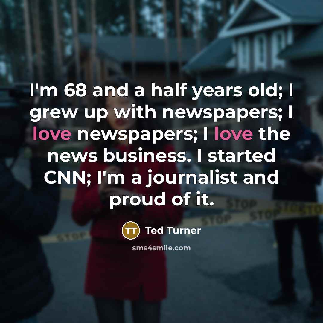 “I'm 68 and a half years old; I grew up…” quote by Ted Turner