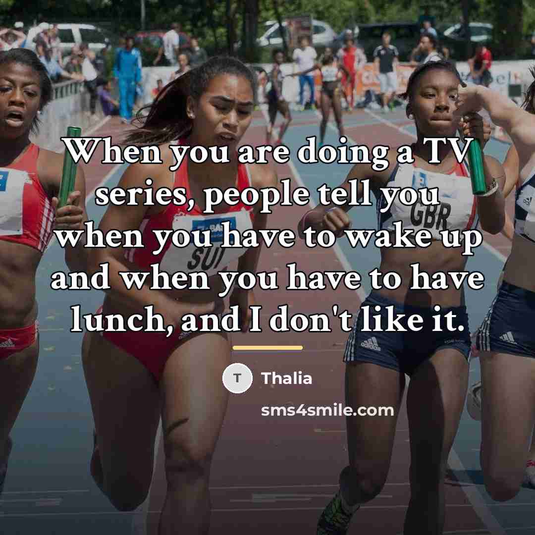 “When you are doing a TV series, people tell you…” quote by Thalia