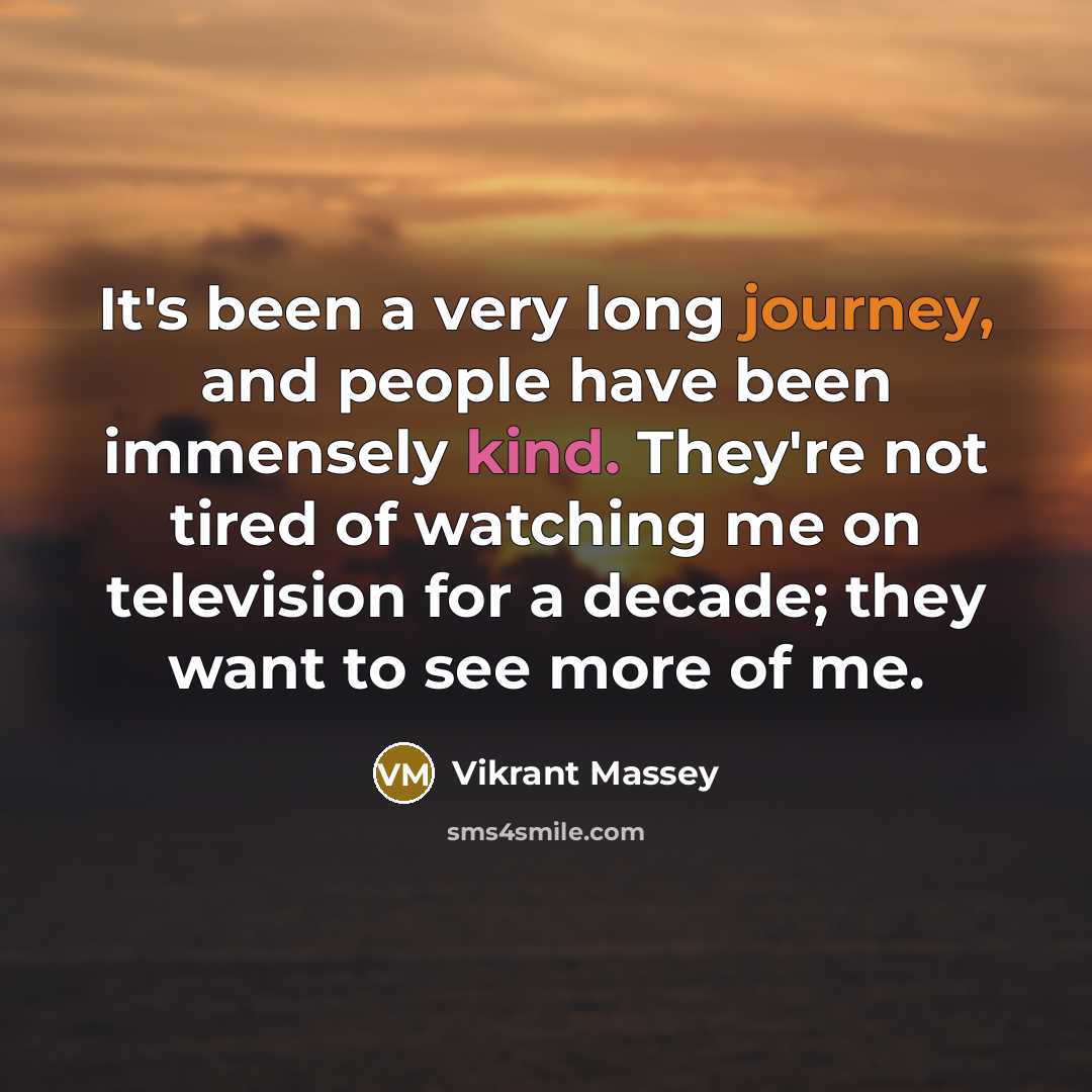 “It's been a very long journey, and people have been…” quote by Vikrant Massey