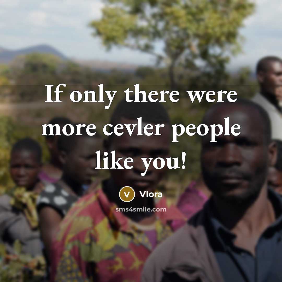 “If only there were more cevler people like you!” quote by Vlora