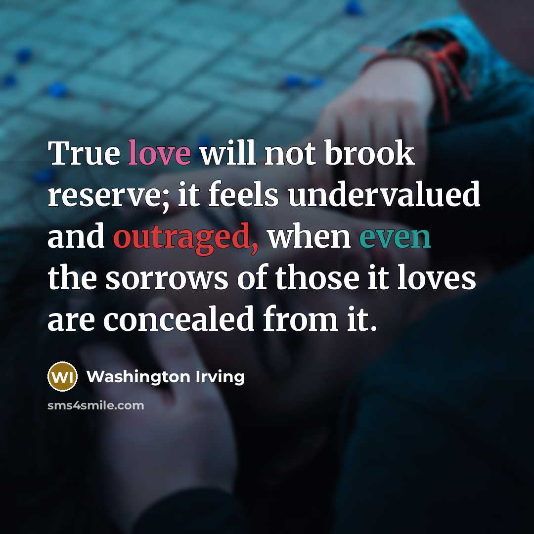 “True love will not brook reserve; it feels undervalued and…” quote by Washington Irving