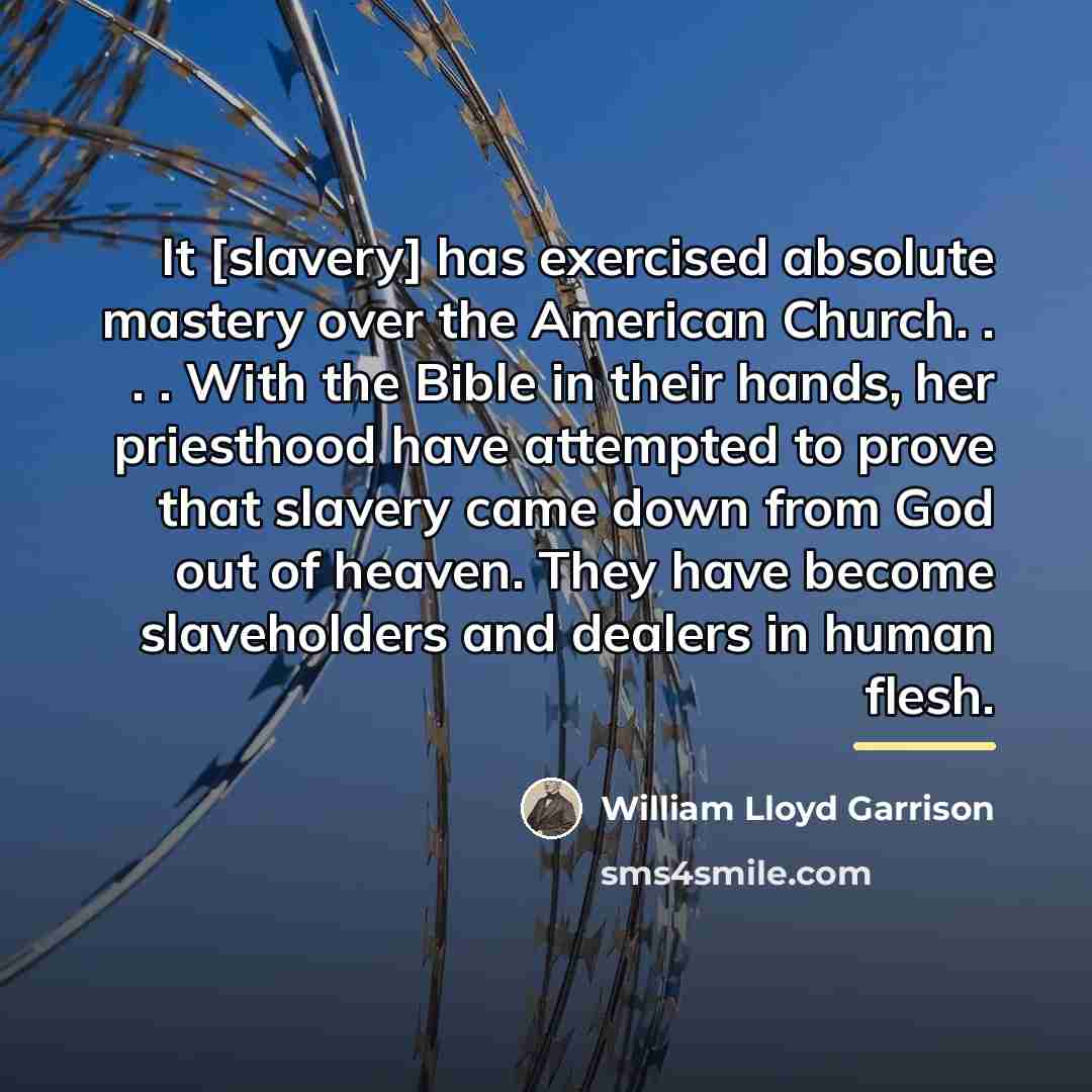 “It [slavery] has exercised absolute mastery over the American Church.…” quote by William Lloyd Garrison