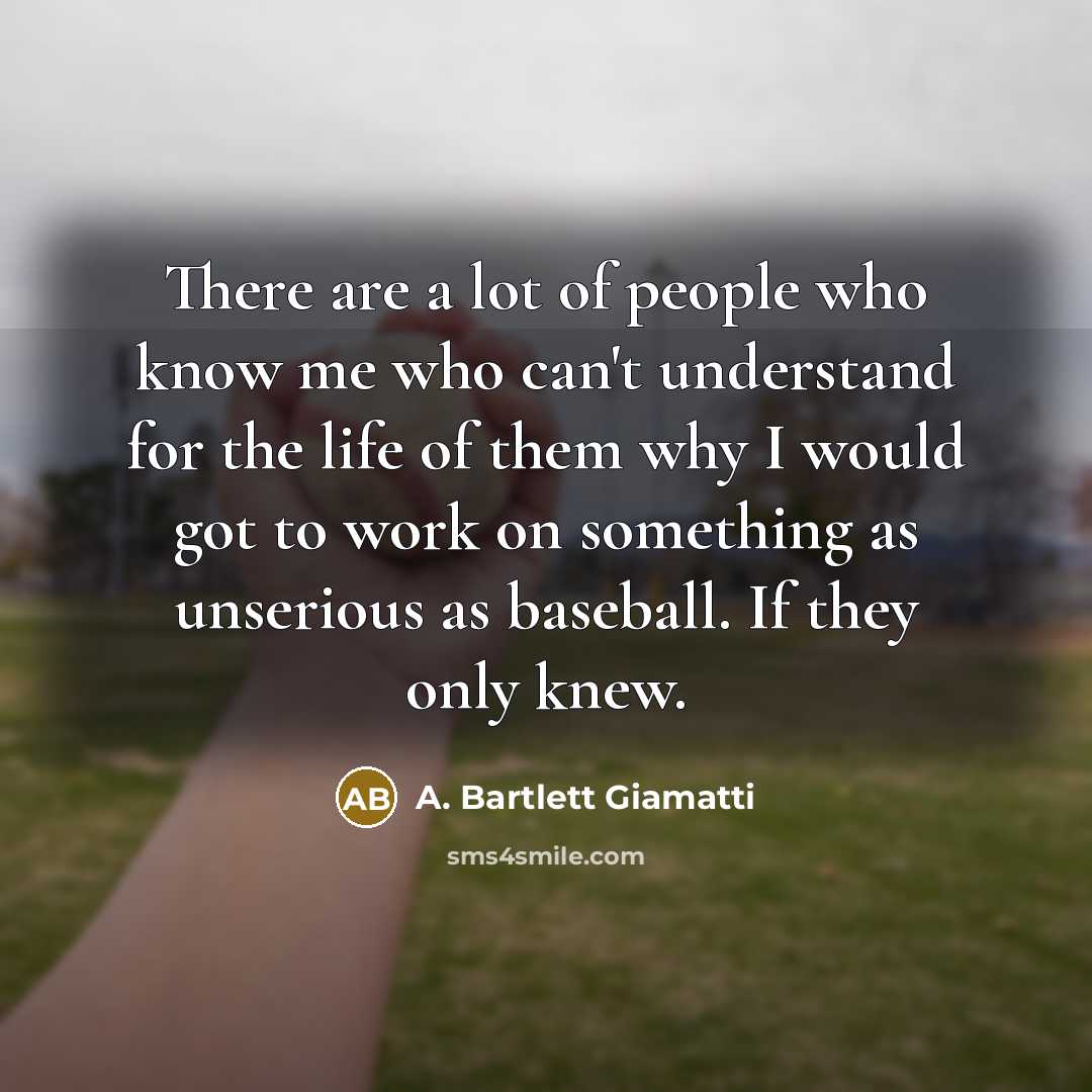 “There are a lot of people who know me who…” quote by A. Bartlett Giamatti