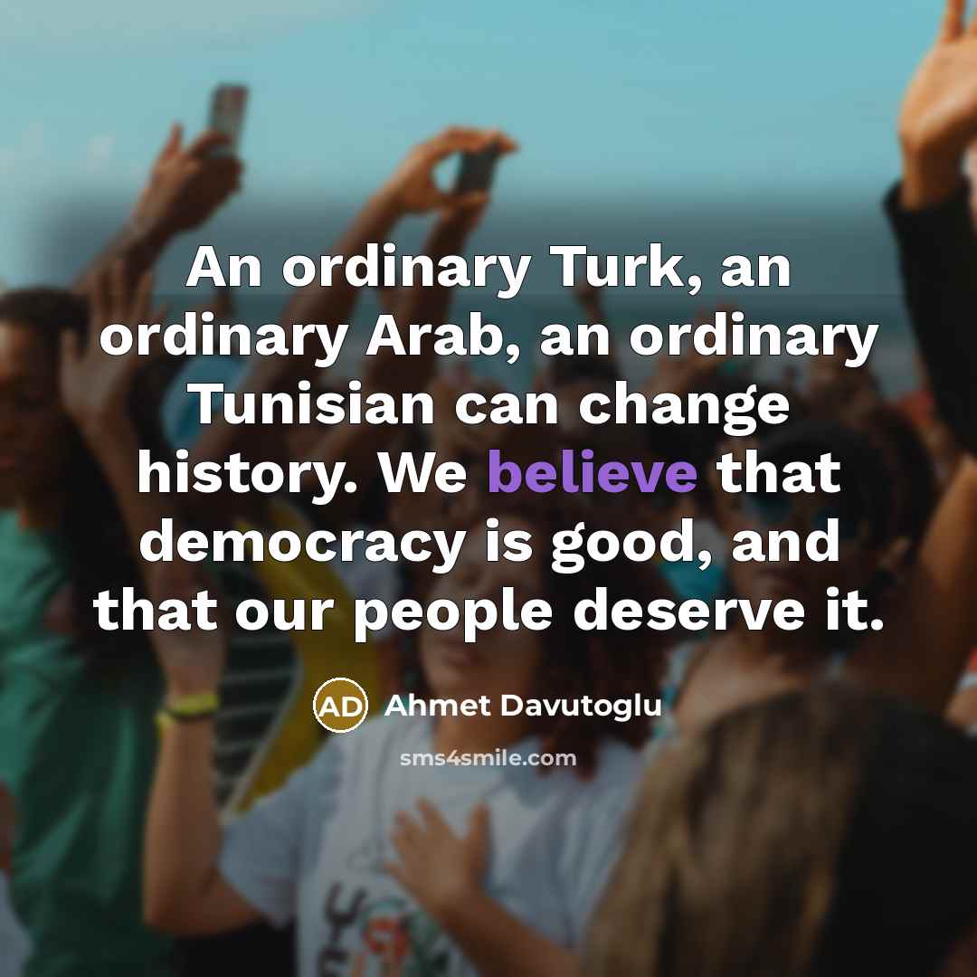 “An ordinary Turk, an ordinary Arab, an ordinary Tunisian can…” quote by Ahmet Davutoglu