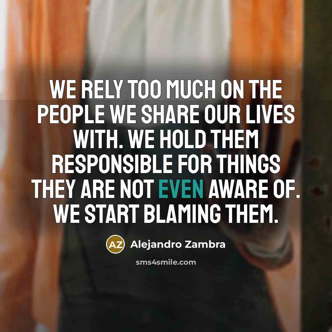 “We rely too much on the people we share our…” quote by Alejandro Zambra