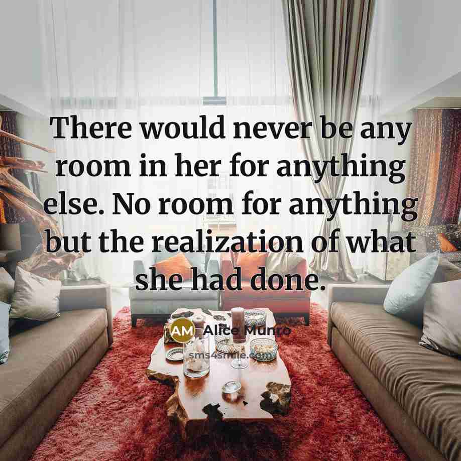 “There would never be any room in her for anything…” quote by Alice Munro