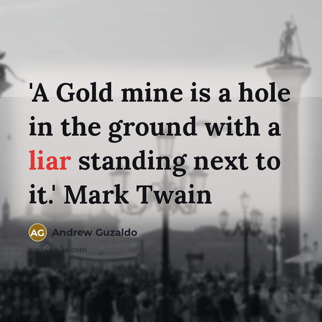 “'A Gold mine is a hole in the ground with…” quote by Andrew Guzaldo