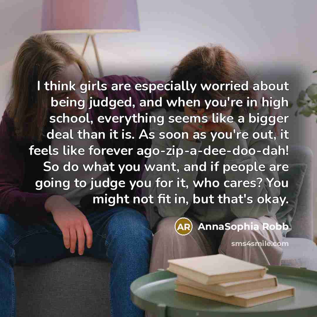 “I think girls are especially worried about being judged, and…” quote by AnnaSophia Robb