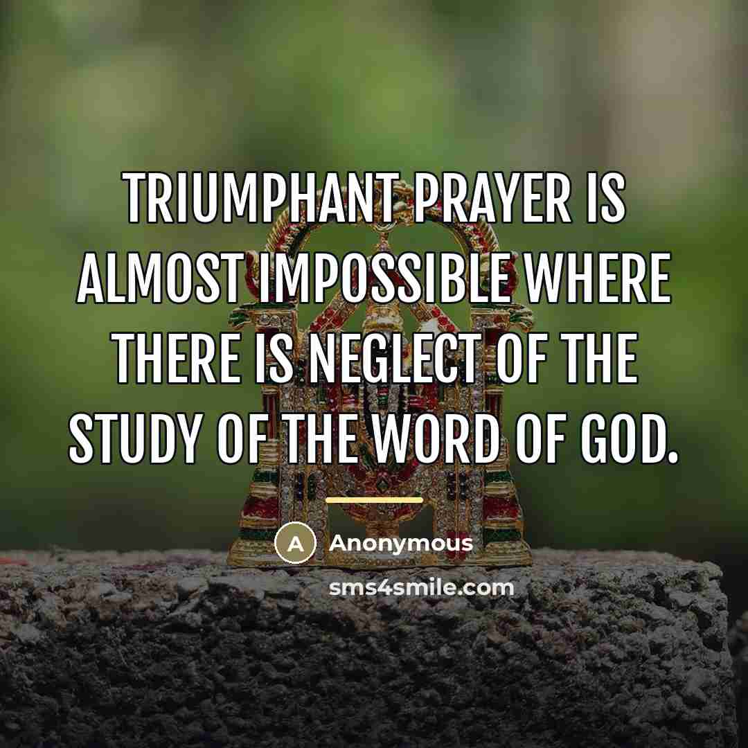 “Triumphant prayer is almost impossible where there is neglect of…” quote by Anonymous