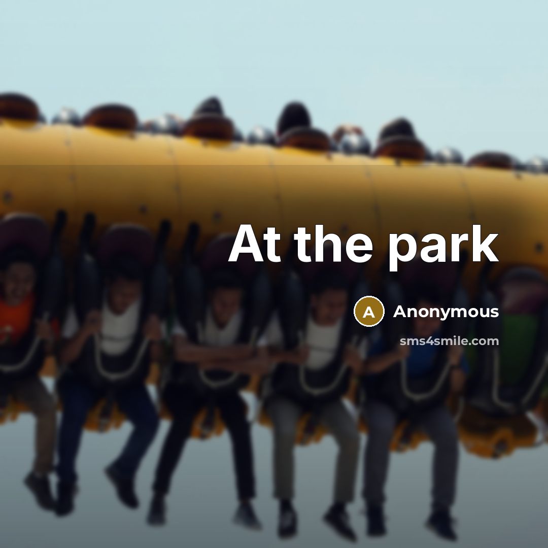 “At the park” quote by Anonymous