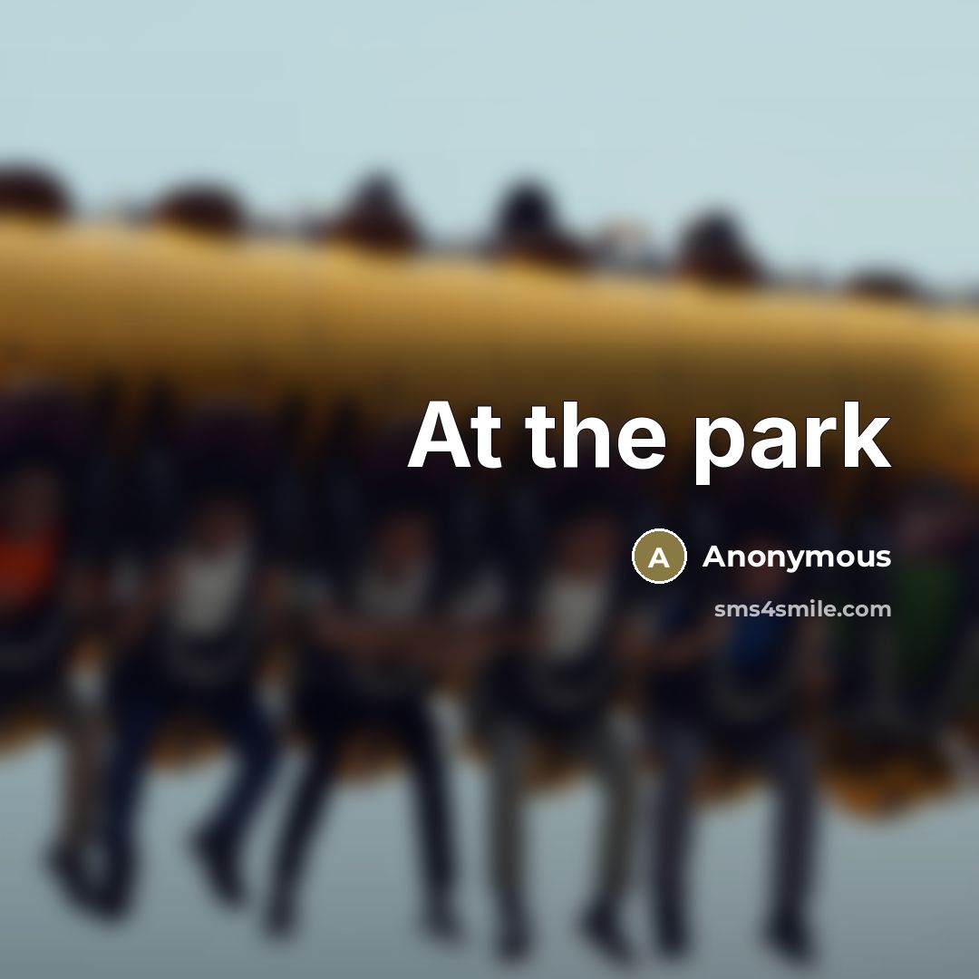“At the park” quote by Anonymous