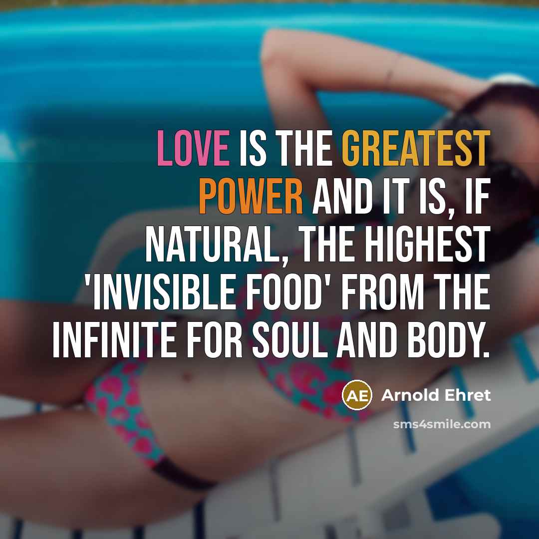 “Love is the greatest power and it is, if natural,…” quote by Arnold Ehret