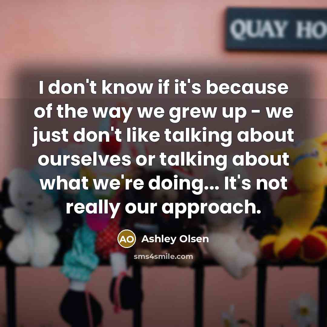 “I don't know if it's because of the way we…” quote by Ashley Olsen
