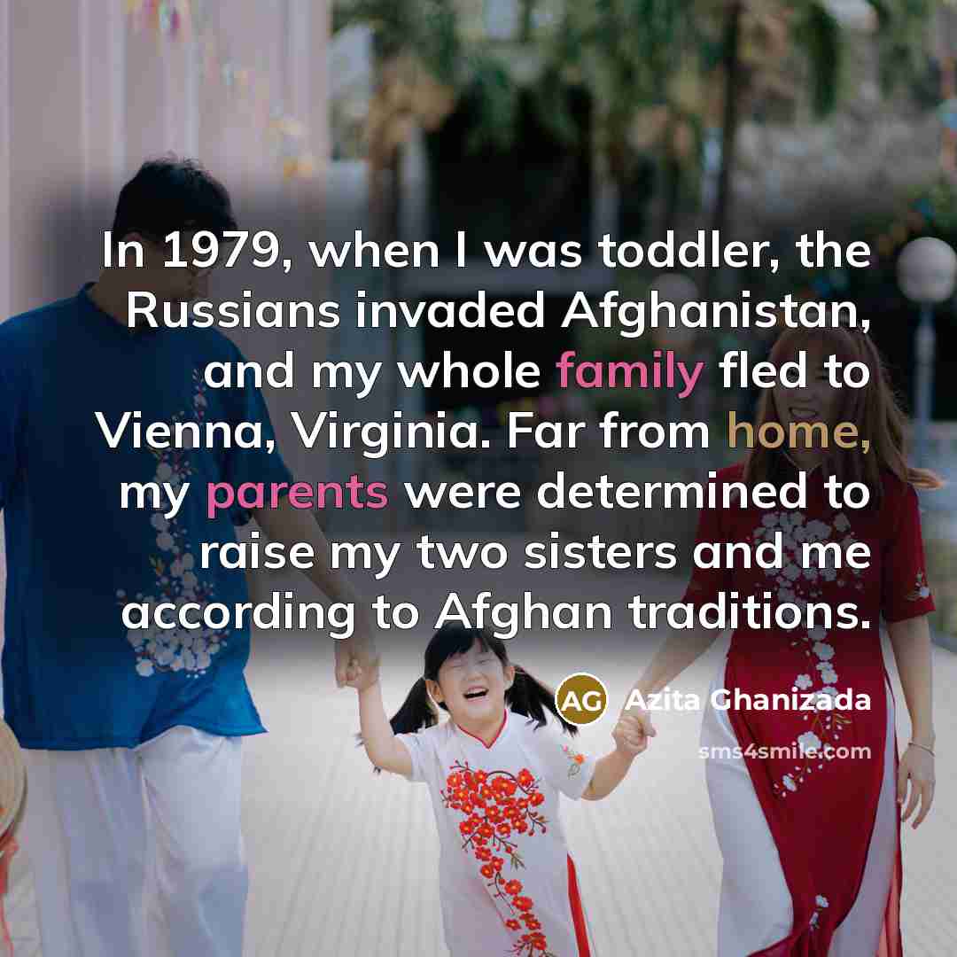 “In 1979, when I was toddler, the Russians invaded Afghanistan,…” quote by Azita Ghanizada