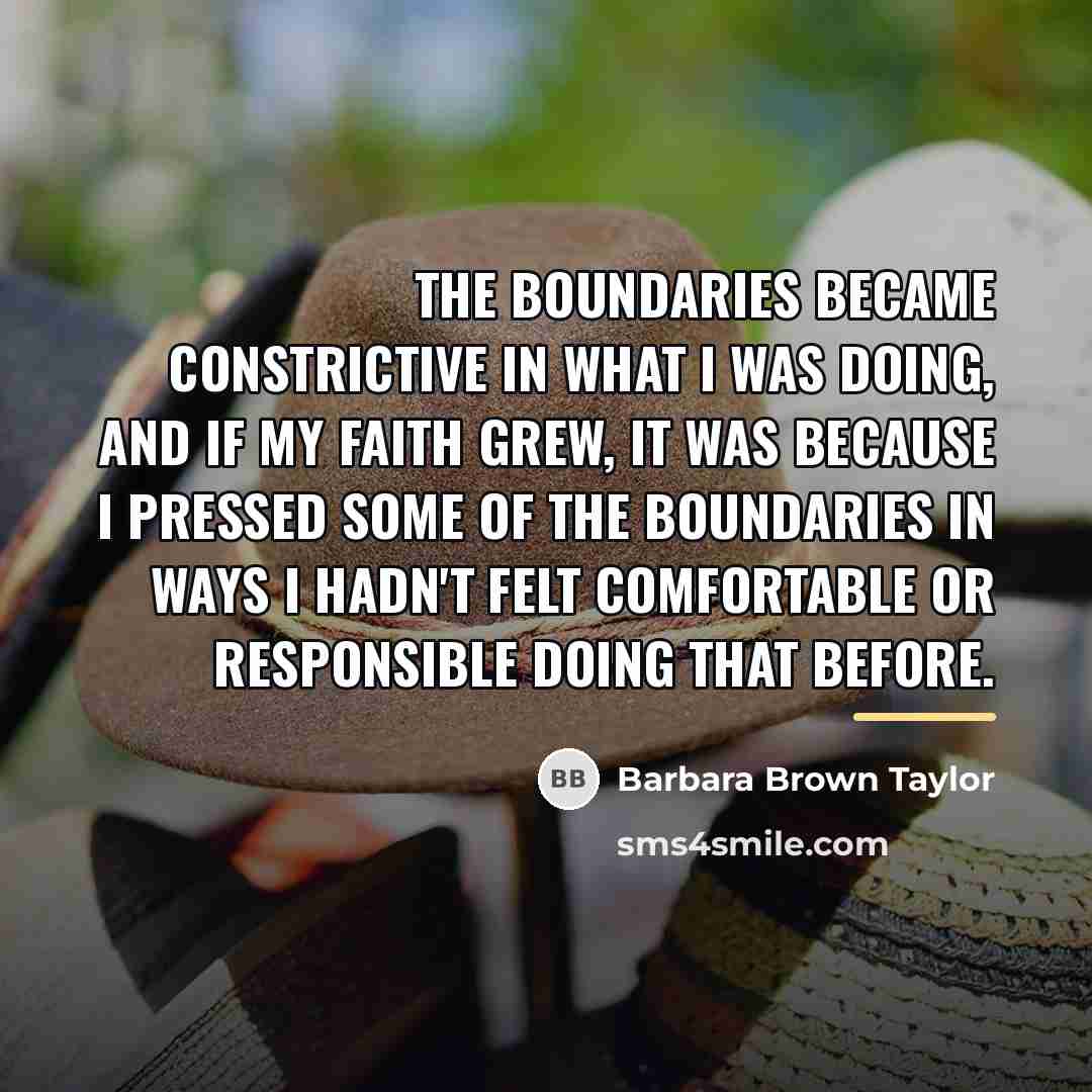 “The boundaries became constrictive in what I was doing, and…” quote by Barbara Brown Taylor