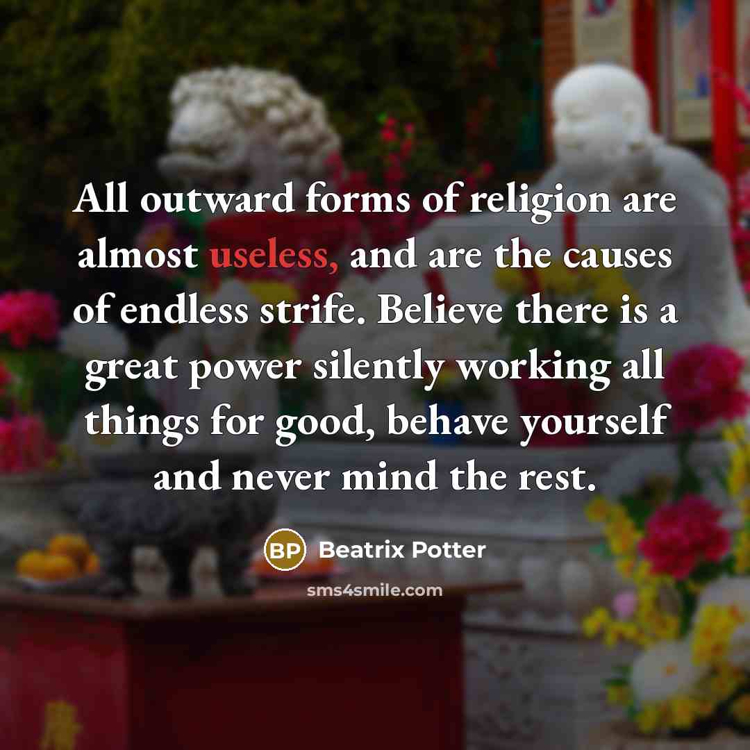 “All outward forms of religion are almost useless, and are…” quote by Beatrix Potter