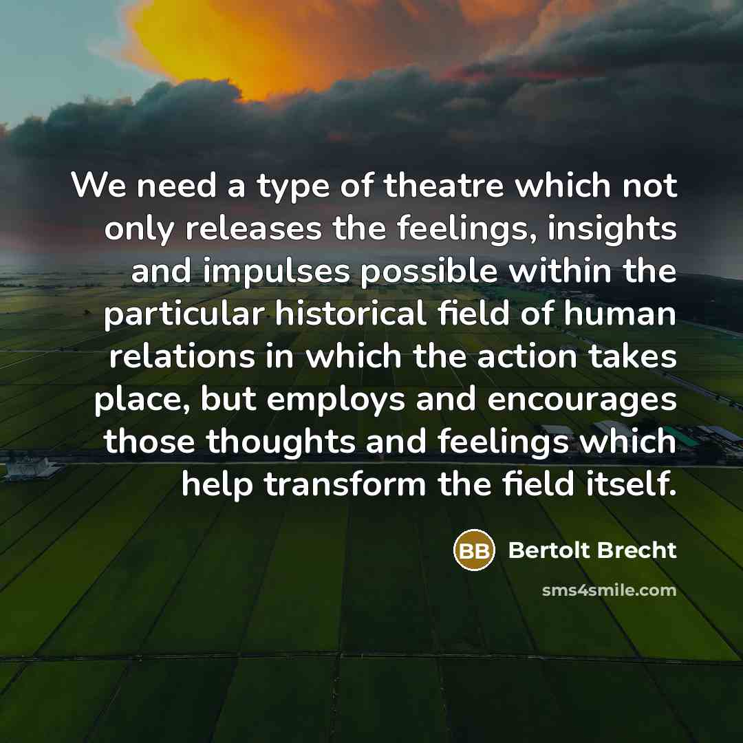 “We need a type of theatre which not only releases…” quote by Bertolt Brecht