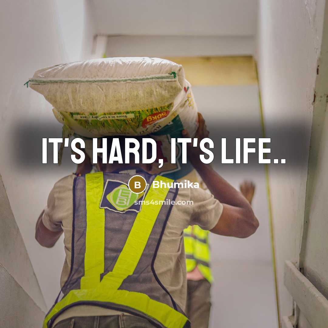 “It's hard, it's life..…” quote by Bhumika