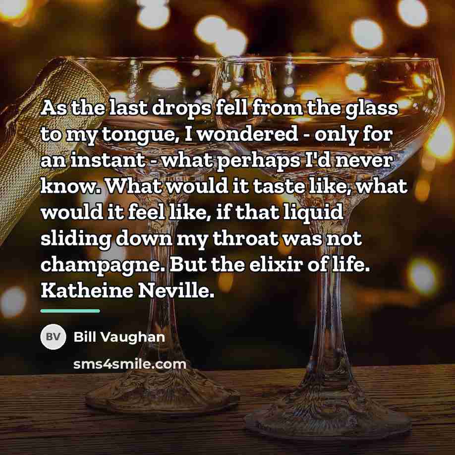 “As the last drops fell from the glass to my…” quote by Bill Vaughan