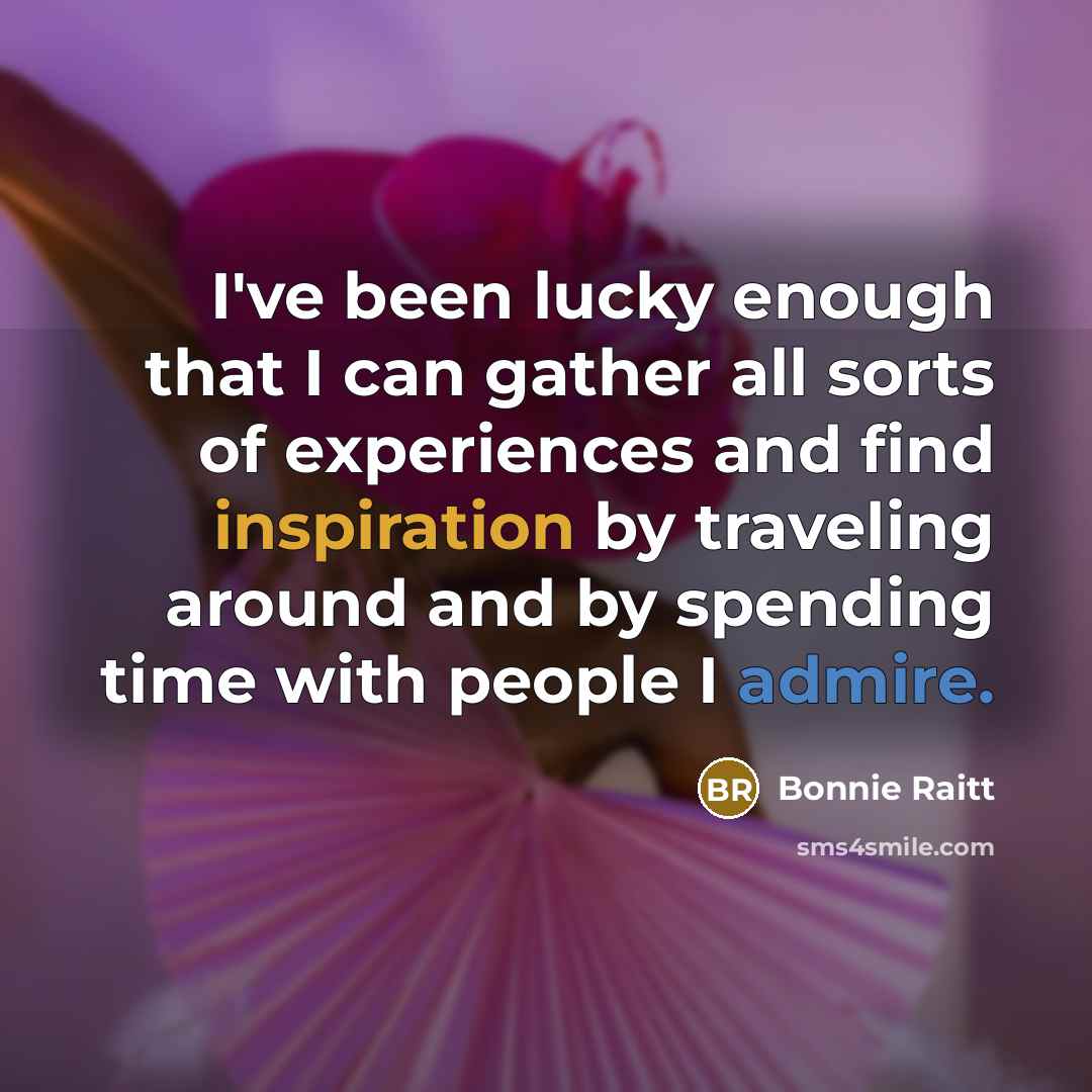 “I've been lucky enough that I can gather all sorts…” quote by Bonnie Raitt
