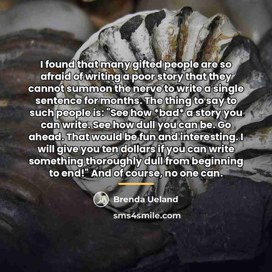 “I found that many gifted people are so afraid of…” quote by Brenda Ueland