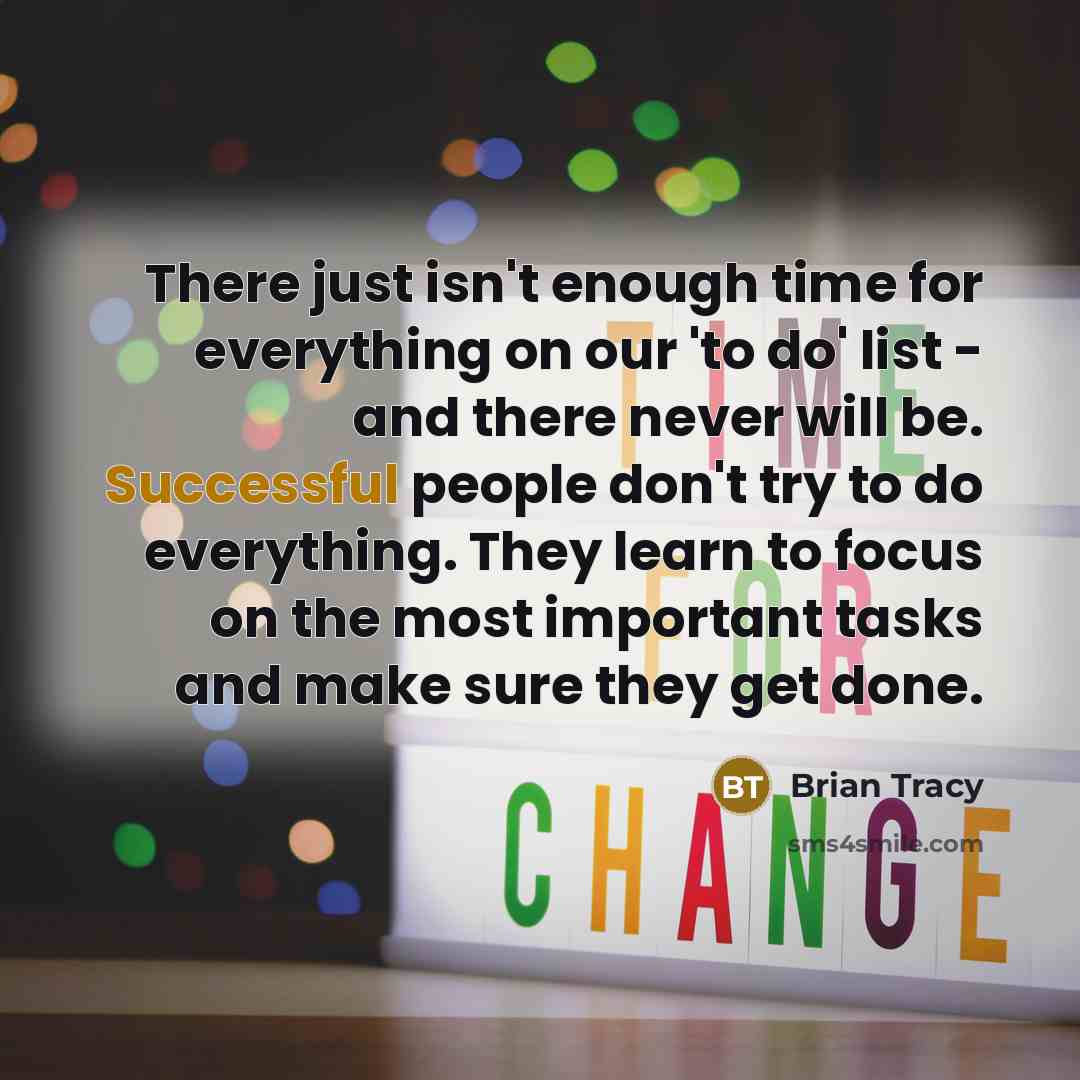 “There just isn't enough time for everything on our 'to…” quote by Brian Tracy