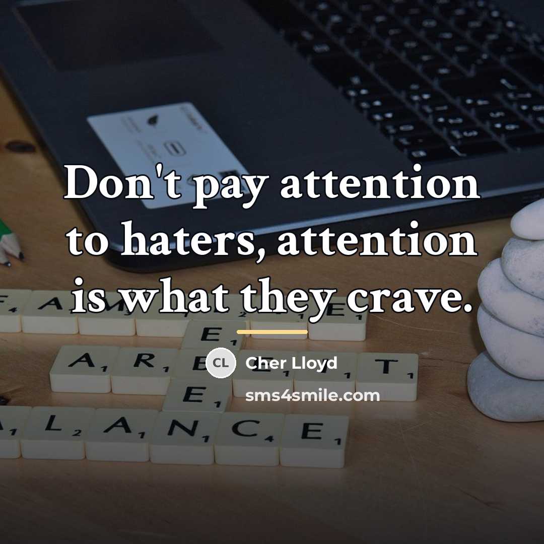 “Don't pay attention to haters, attention is what they crave.…” quote by Cher Lloyd