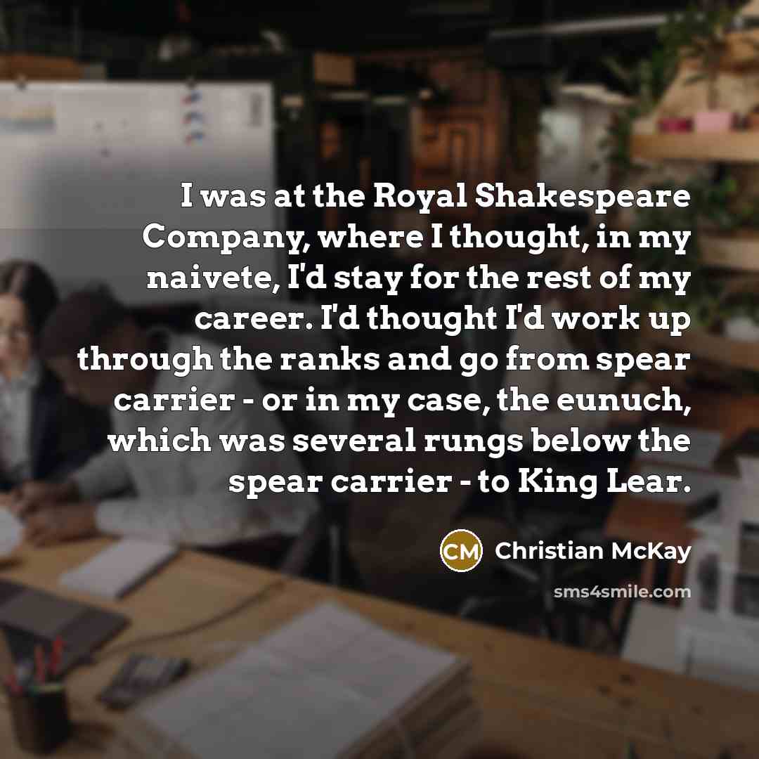“I was at the Royal Shakespeare Company, where I thought,…” quote by Christian McKay